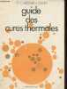 "Guide des cures thermales - Collection "" santé "".". Dr Dedet Christian