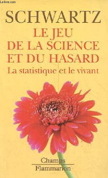 Le jeu de la science et du hasard - La statistique et le vivant - Collection Champs n°447.. Schwartz Daniel