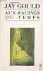 Aux racines du temps - Collection le livre de poche biblio essais n°4247.. Jay Gould Stephen