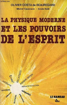 "La physique moderne et les pouvoirs de l'esprit - Collection "" les horizons de la science "".". Costa de Beauregard O. Cazenave M. Noël E.