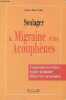 Soulager la migraine et les acouphènes - Comprendre les origines, soigner la douleur, mieux vivre au quotidien.. Docteur Halfon Roger