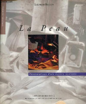La peau - Métamorphoses d'une matière touchante - Collection l'imaginaire des métiers.. Baillon Elisabeth