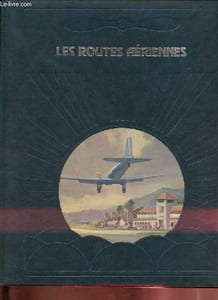 Les routes aériennes - Collection la conquête du ciel.