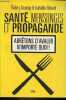 Santé, mensonges et propagande - Arrêtons d'avaler n'importe quoi !. Souccar Thierry & Robard Isabelle