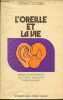 "L'oreille et la vie - Itinéraire d'une recherche sur l'audition, la langue et la communication - Collection "" réponses-santé "".". Tomatis Alfred