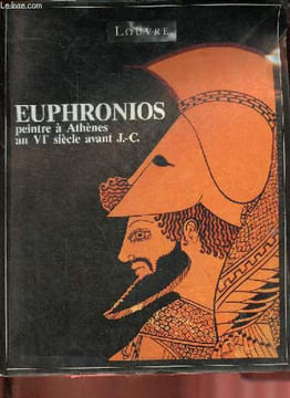 Euphronios peintre à Athènes au VIe siècle avant J.-C. - Musée du Louvre, Paris 18 septembre - 31 décembre 1990.. Collectif
