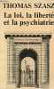 La loi, la liberté et la psychiatrie - Collection Bibliothèque scientifique.. Szasz Thomas