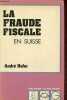 "La fraude fiscale en Suisse - Collection "" le mal suisse "".". Hofer André