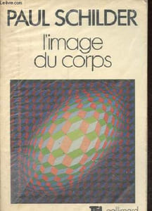 L'image du corps - Etude des forces constructives de la psyché - Collection tel n°53.