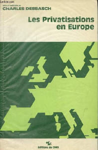 Les privatisations en Europe - Actes du colloque tenu à Aix en octobre 1988.