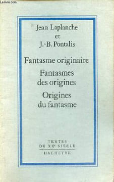 Fantasme originaire - fantasmes des origines - origines du fantasme - Collection textes du XXe siècle.. Laplanche Jean & Pontalis J.-B.