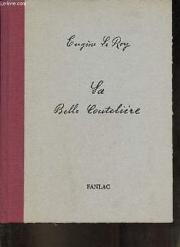 La belle coutelière - Edition du manuscrit original conservé à la Bibliothèque municipale de Périgueux - Exemplaire n°181/1000.. Le Roy Eugène