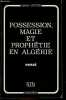 Possession, magie et prophétie en Algérie - essai ethnographique.. Ouitis Aïssa