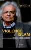 Violence et islam - Entretiens avec Houria Abdelouahed.. Adonis