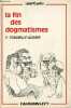 "La fin des dogmatismes - Collection "" parti pris "".". Fonvielle-Alquier François