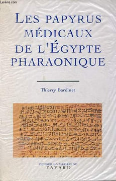 "Les papyrus médicaux de l'Egypte pharaonique - Traduction intégrale et commentaire - Collection "" penser la médecine "".". Bardinet Thierry