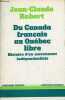 Du Canada français au Québec libre - Histoire d'un mouvement indépendantiste - Collection l'histoire vivante.. Robert Jean-Claude