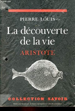 La découverte de la vie - Aristote - Collection savoir.. Louis Pierre