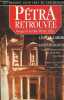 Pétra retrouvée - Voyage de l'Arabie Pétrée 1828 précédé de la découverte de Pétra de Johann Ludwig Burckhardt et augmenté d'extraits du carnet de ...