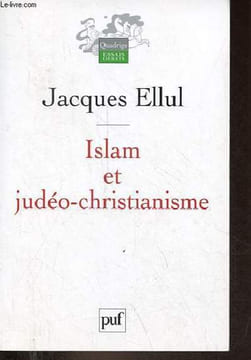 Islam et judéo-christianisme - Collection Quadrige essais débats.. Ellul Jacques