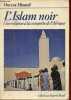 "L'Islam noir - Une religion à la conquête de l'Afrique - Collection "" Esprit "" - 3e édition refondue.". Monteil Vincent