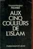 Aux cinq couleurs de l'islam.. Monteil Vincent Mansour