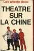 Theatre sur la Chine.. Wheeler Snow Loïs