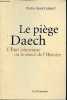 Le piège Daech - L'Etat islamique ou le retour de l'histoire.. Luizard Pierre-Jean