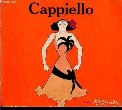 Cappiello 1875-1942 caricatures, affiches, peintures et projets décoratifs - Paris Grand Palais 3 avril - 29 juin 1981.. Collectif