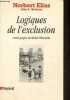 Logiques de l'exclusion - Enquête sociologique au coeur des problèmes d'une communauté.. Elias Norbert & Scotson John L.