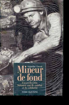 Mineur de fond - Fosses de Lens soixante ans de combat et de solidarité - Collection terre humaine civilisations et sociétés.. Viseux Augustin