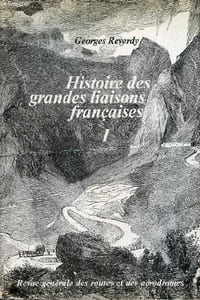 Histoire des grandes liaisons françaises - Tome 1.