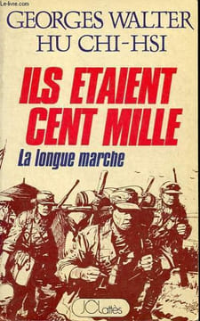 Ils étaient cent mille - La Longue Marche 1934-1935.. Walter Georges & Chi-Hsi Hu