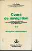Cours de navigation à l'usage des candidats aux examens de la marine marchande et des plaisanciers - Tome 2 : Navigation astronomique - 6e édition ...