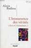 "L'Immanence des vérités - L'être et l'événement - Tome 3 - Collection "" ouvertures "".". Badiou Alain