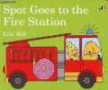 Spot goes to the fire station.. Hill Eric