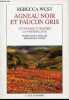 Agneau noir et faucon gris - Un voyage à travers la Yougoslavie - Collection au coeur du monde.. West Rebecca