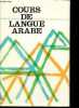 Cours de langue arabe - vocubulaire commenté et sur textes - 4e édition.. d'Alverny André S.J.