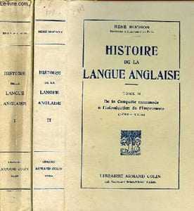 Histoire de la langue anglaise - Tome 1 + Tome 2 - Tome 1 : Des origines à la conquête normande (450-1066) - Tome 2 : De la conquête normande à l'introduction de l'Imprimerie (1066-1475).