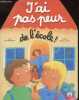 J'ai pas peur de l'école !. Delaroche Jack & Desmoinaux Christel