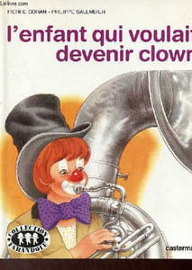 L'enfant qui voulait devenir clown - Collection farandole.