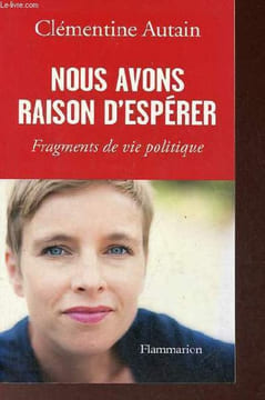 Nous avons raison d'espérer - Fragments de vie politique.. Autain Clémentine