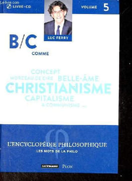 L'encyclopédie philosophique, les mots de la philo volume 5 - B/C comme concept, morceau de cire, belle-âme, christianisme, capitalisme & ...
