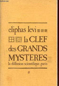 La clef des grands mystères suivant Hénoch, Abraham, Hermès trismégiste et Salomon.. Levi Eliphas