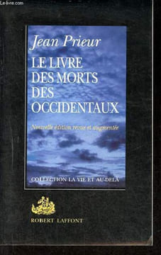 Le livre des morts des occidentaux - Nouvelle édition revue et augmentée - Collection la vie et au-delà.. Prieur Jean