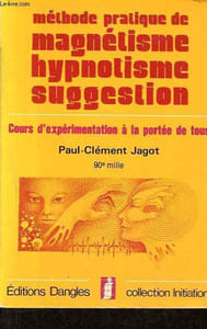 "Méthode pratique de magnétisme hypnotisme suggestion - Cours pratique d'expérimentation à la portée de tous - Collection "" initiation ""."