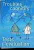 Troubles cognitifs - Testes d'évaluation.. Collectif