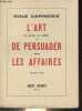 L'art de parler en public et de persuader dans les affaires - 2e édition.. Carnegie Dale