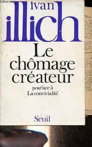 Le chômage créateur postface à la convivialité.