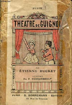 Le théatre de Guignol drames, pochades et comédies burlesques imitées de Mourguet, Josserand, Villerme & cie d'après les meilleures raditions - 2e ...